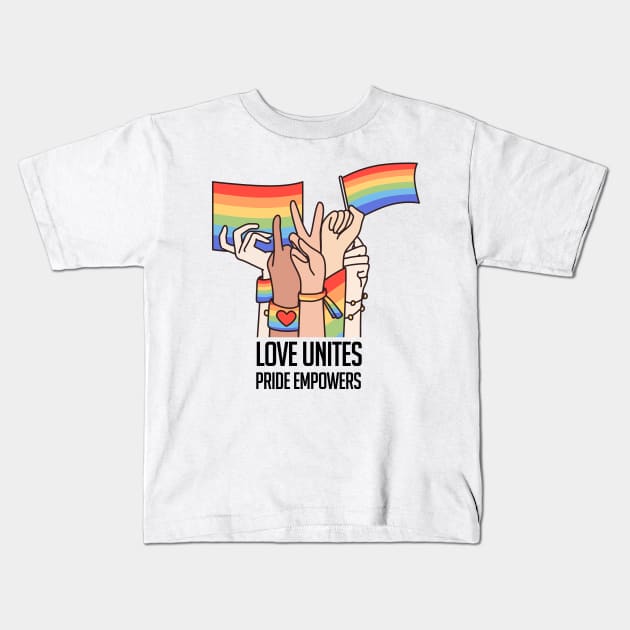 Love Unites, Pride Empowers Kids T-Shirt by limatcin
